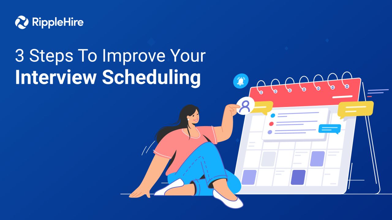 3 steps to improve your interview scheduling