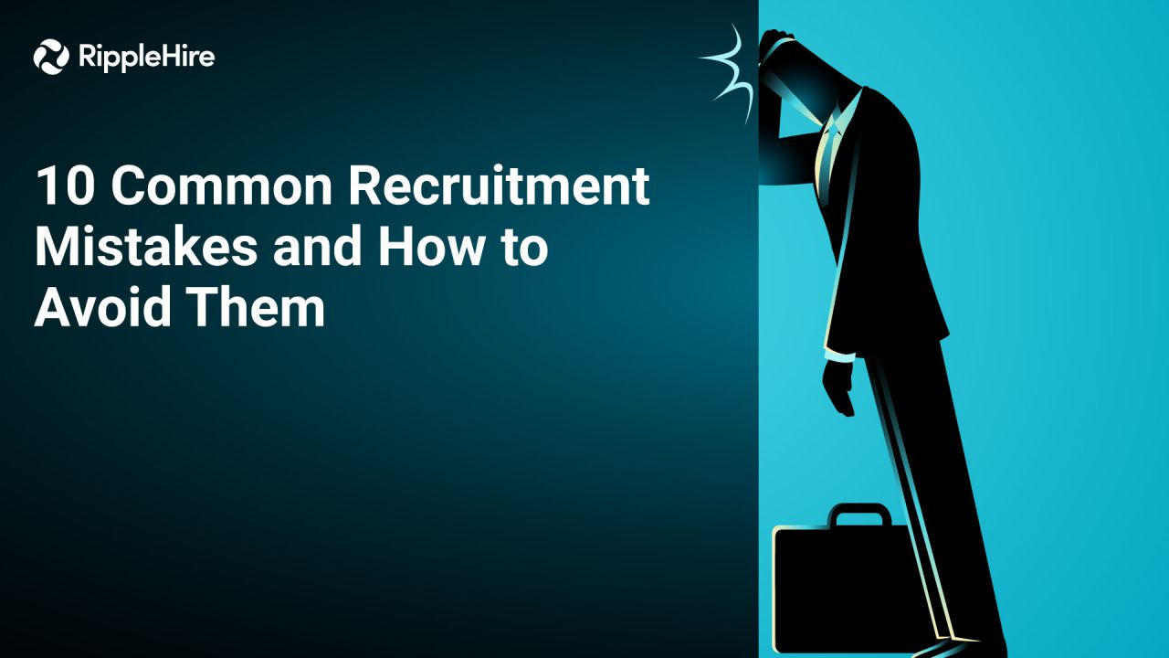 10 Common Recruitment Mistakes and How to Avoid Them