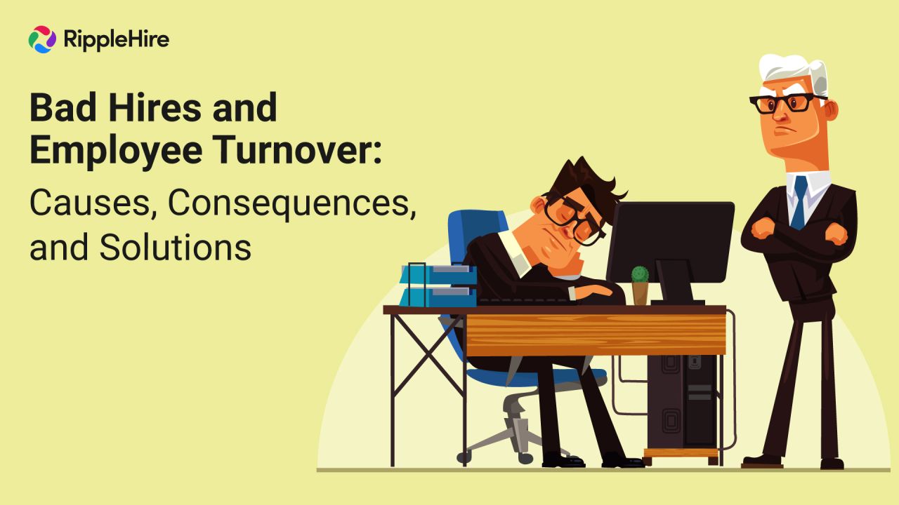 Bad Hires and Employee Turnover: Causes, Consequences, and Solutions