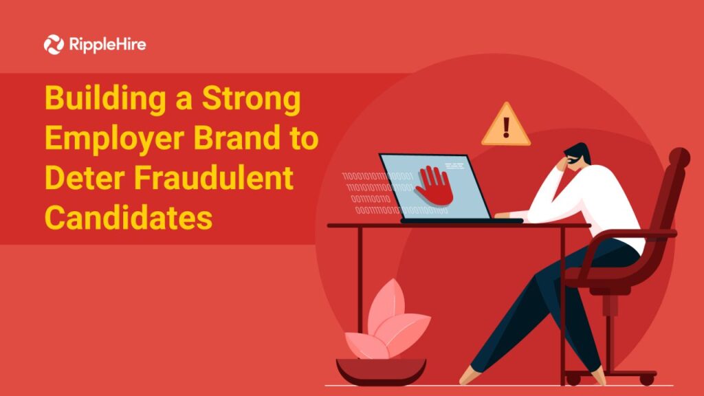 Building a Strong Employer Brand to Deter Fraudulent Candidates