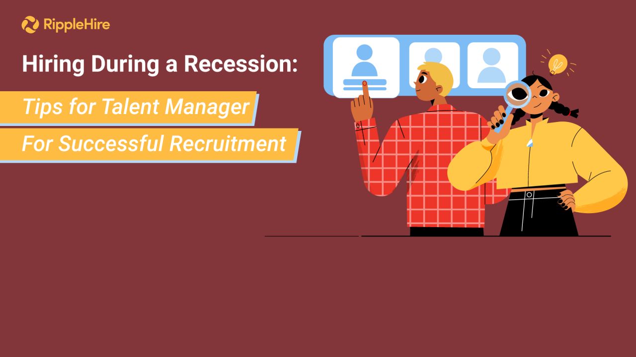 Hiring During a Recession: Tips for Talent Manager For Successful Recruitment