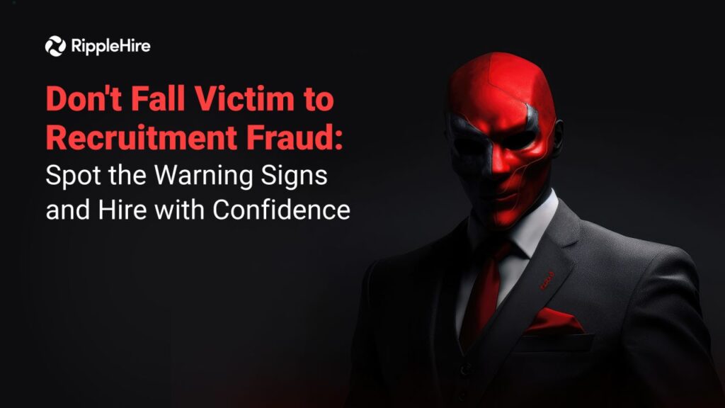 Don't Fall Victim to Recruitment Fraud: Spot the Warning Signs and Hire with Confidence