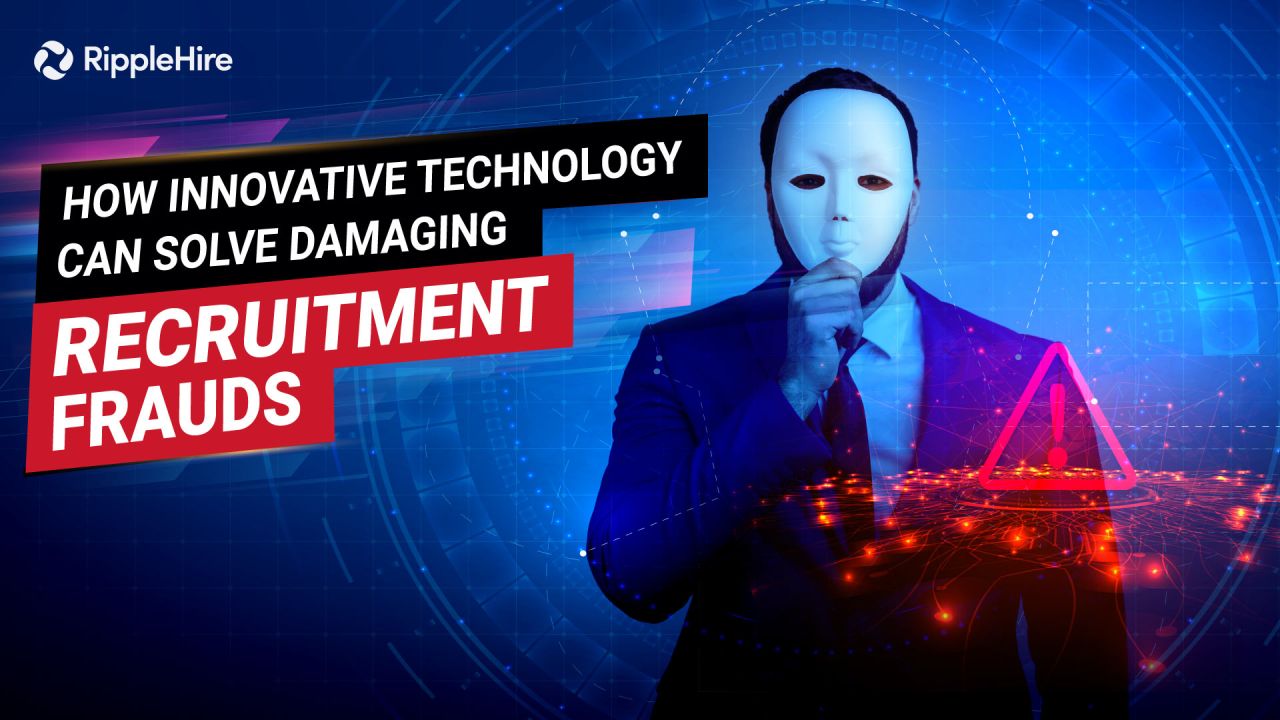 How Innovative Technology Can Solve Damaging Recruitment Frauds