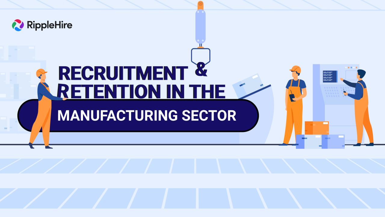 Recruitment & Retention in Manufacturing: A Complete Guide