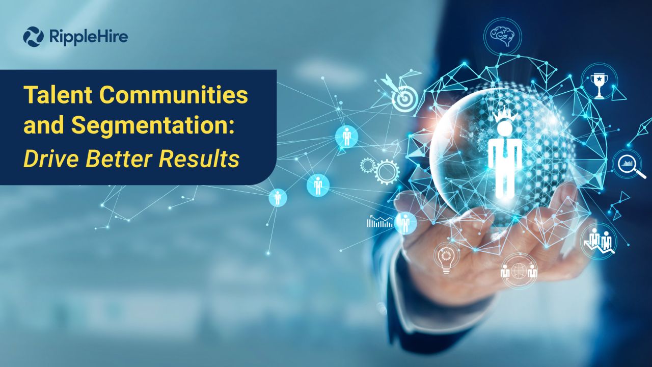 talent communities and segmentation drive better results