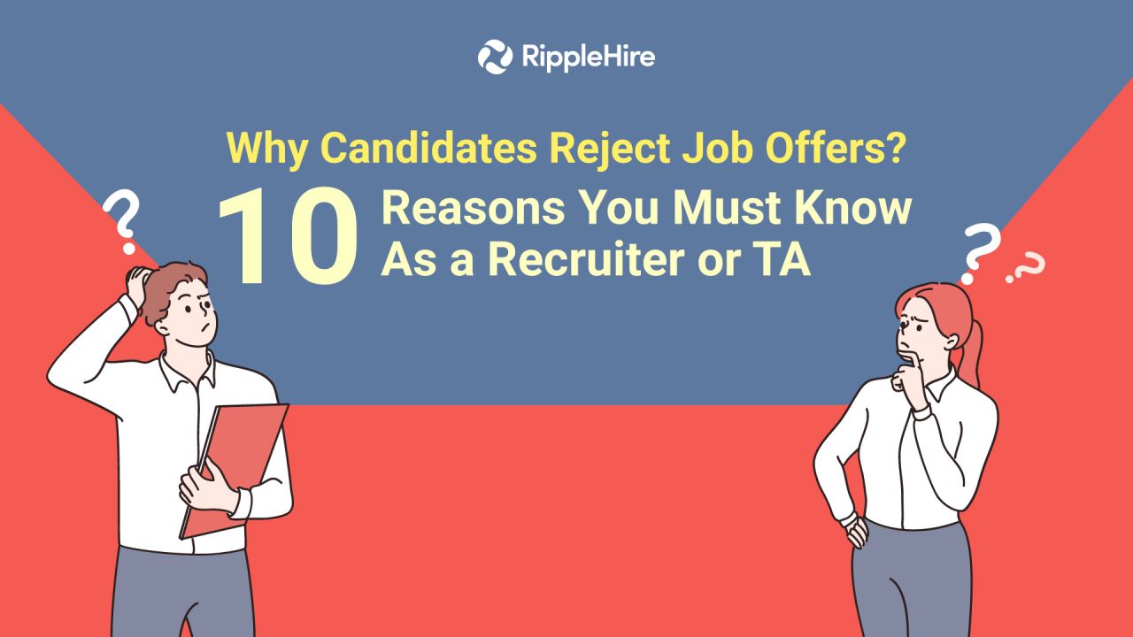 Why Candidates Reject Job Offers? 10 Reasons You Must Know As a Recruiter or TA