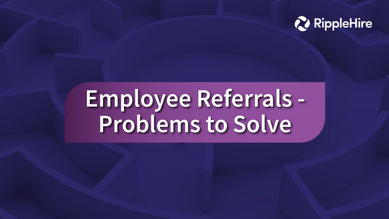 Employee Referrals - Problems to Solve