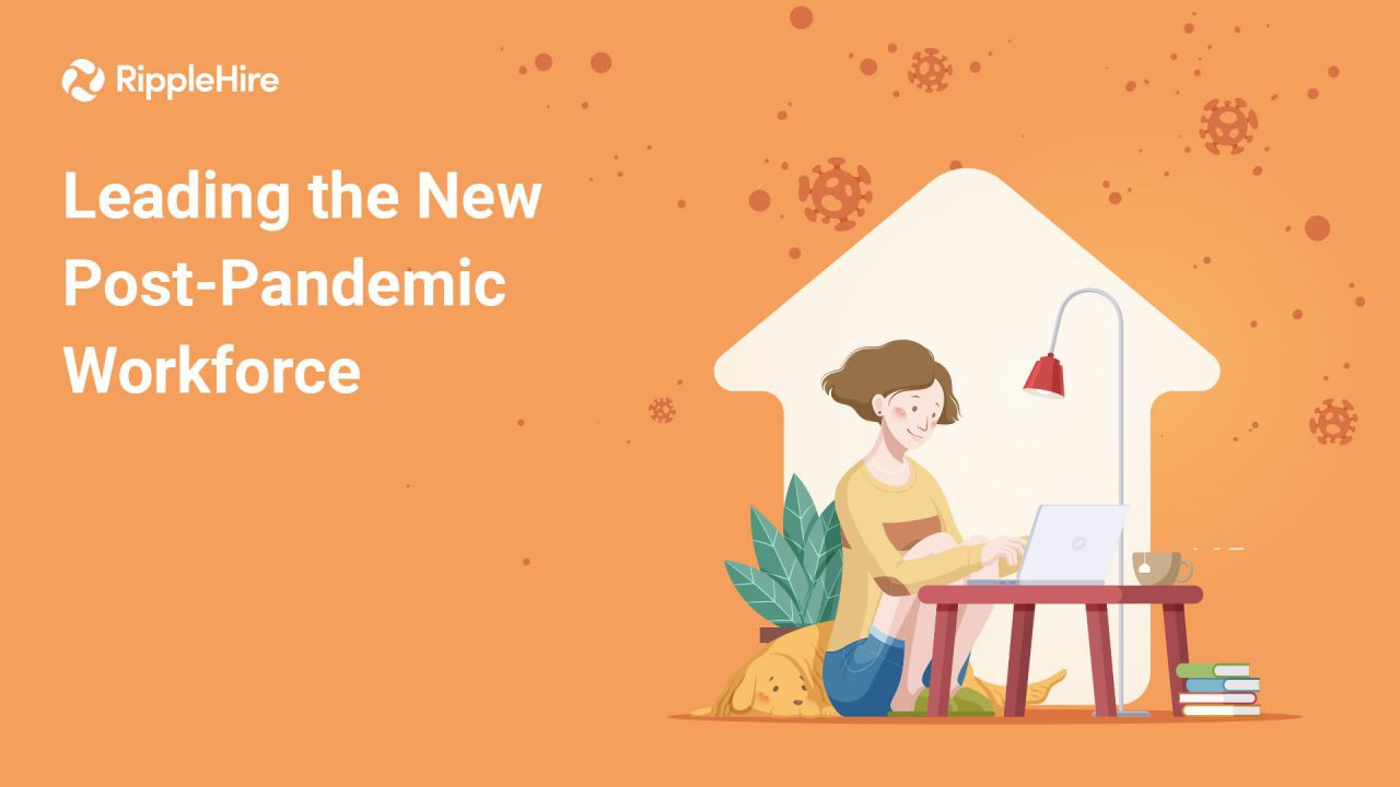 Leading the New Post-Pandemic Workforce: What has changed, and how do we thrive on it?