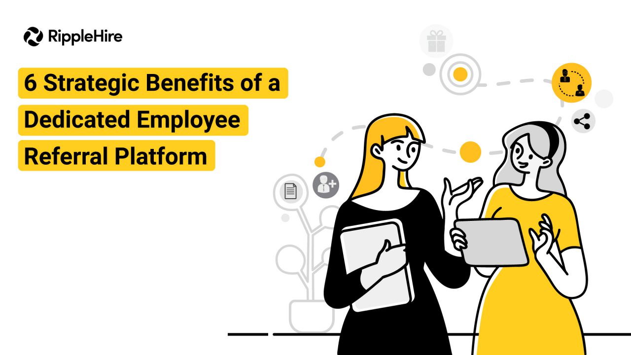 6 Strategic Benefits of a Dedicated Employee Referral Platform