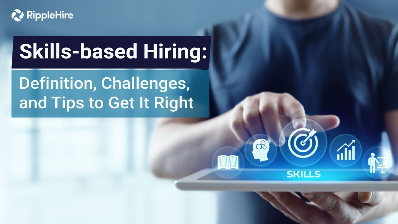 Skills-based Hiring: Definition, Challenges, and Tips to Get It Right